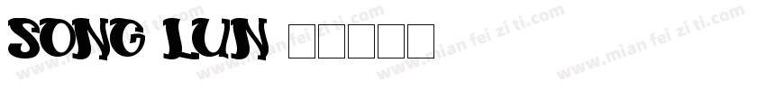SONG LUN字体转换